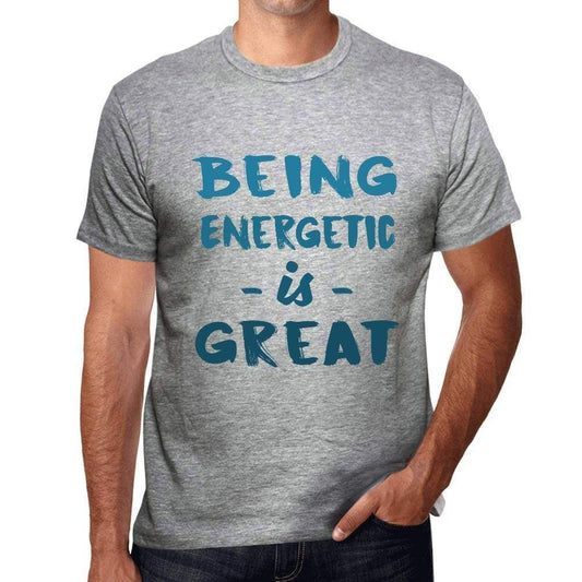 Being Energetic Is Great Mens T-Shirt Grey Birthday Gift 00376 - Grey / S - Casual