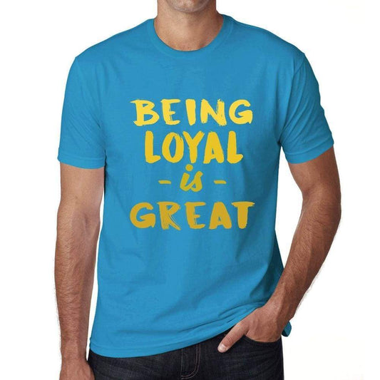 Being Loyal Is Great Mens T-Shirt Blue Birthday Gift 00377 - Blue / Xs - Casual