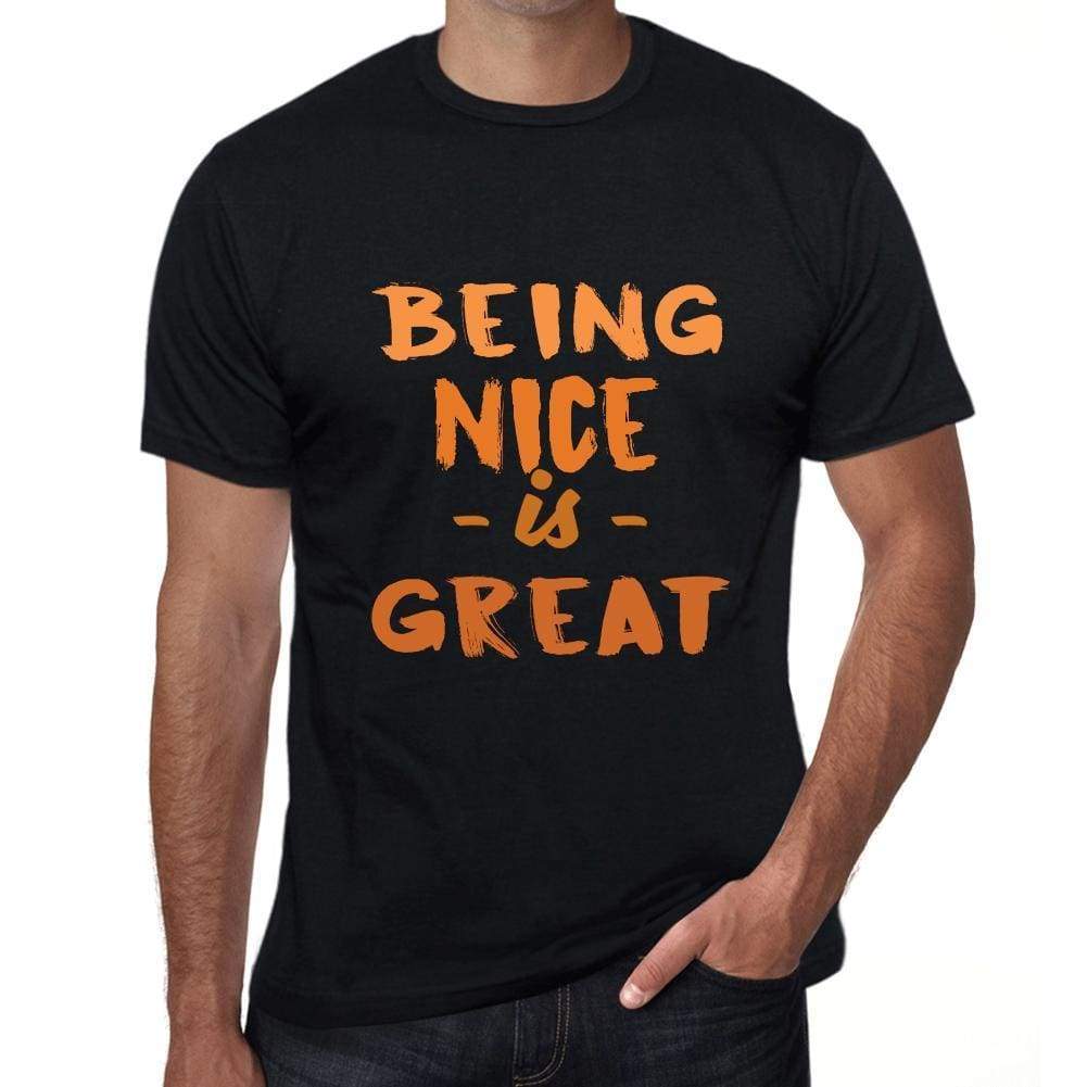 Being Nice Is Great Black Mens Short Sleeve Round Neck T-Shirt Birthday Gift 00375 - Black / Xs - Casual