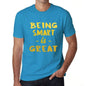 Being Smart Is Great Mens T-Shirt Blue Birthday Gift 00377 - Blue / Xs - Casual