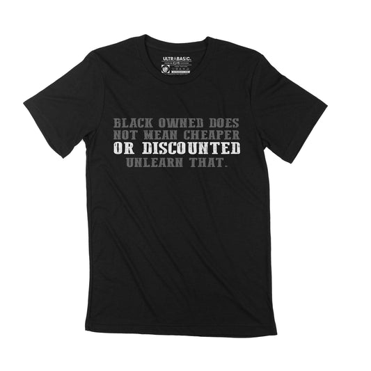 Unisex Adult T-Shirt Black Owned Does Not Mean Cheaper Or Discounted Shirt