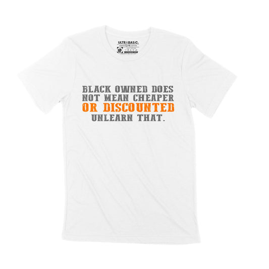 Unisex Adult T-Shirt Black Owned Does Not Mean Cheaper Or Discounted BLM Shirt