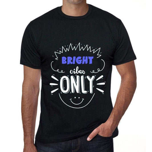 Bright Vibes Only Black Mens Short Sleeve Round Neck T-Shirt Gift T-Shirt 00299 - Black / S - Casual