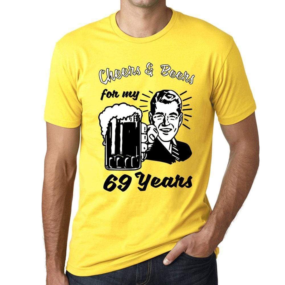 Cheers And Beers For My 69 Years Mens T-Shirt Yellow 69Th Birthday Gift 00418 - Yellow / Xs - Casual