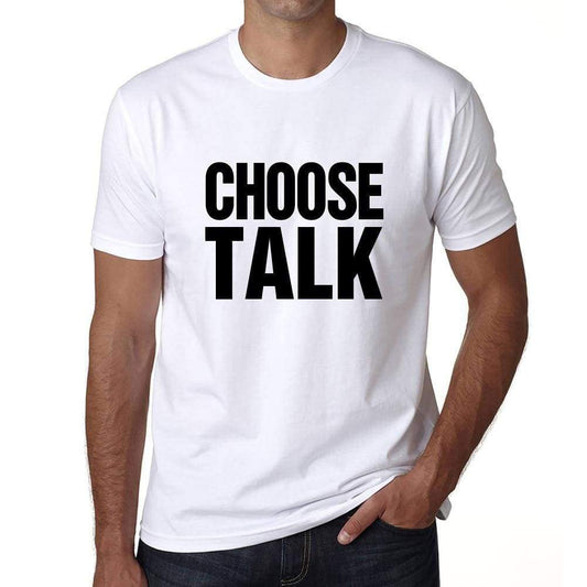 Choose Talk T-Shirt Mens White Tshirt Gift T-Shirt 00061 - White / S - Casual