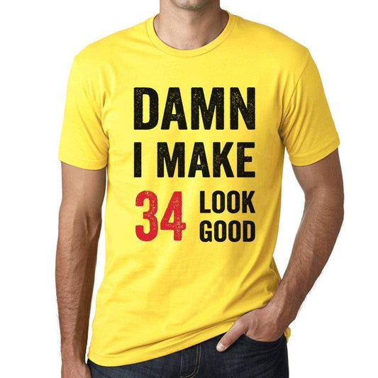 Damn I Make 34 Look Good Mens T-Shirt Yellow 34 Birthday Gift 00413 - Yellow / Xs - Casual