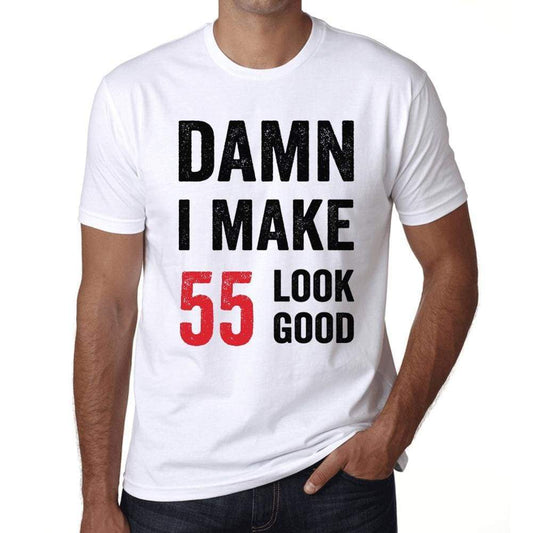 Damn I Make 55 Look Good Mens T-Shirt White 55Th Birthday Gift 00409 - White / Xs - Casual