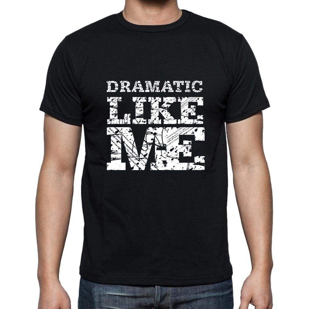 Dramatic Like Me Black Mens Short Sleeve Round Neck T-Shirt 00055 - Black / S - Casual