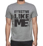 Effective Like Me Grey Mens Short Sleeve Round Neck T-Shirt 00066 - Grey / S - Casual