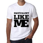Equivalent Like Me White Mens Short Sleeve Round Neck T-Shirt 00051 - White / S - Casual