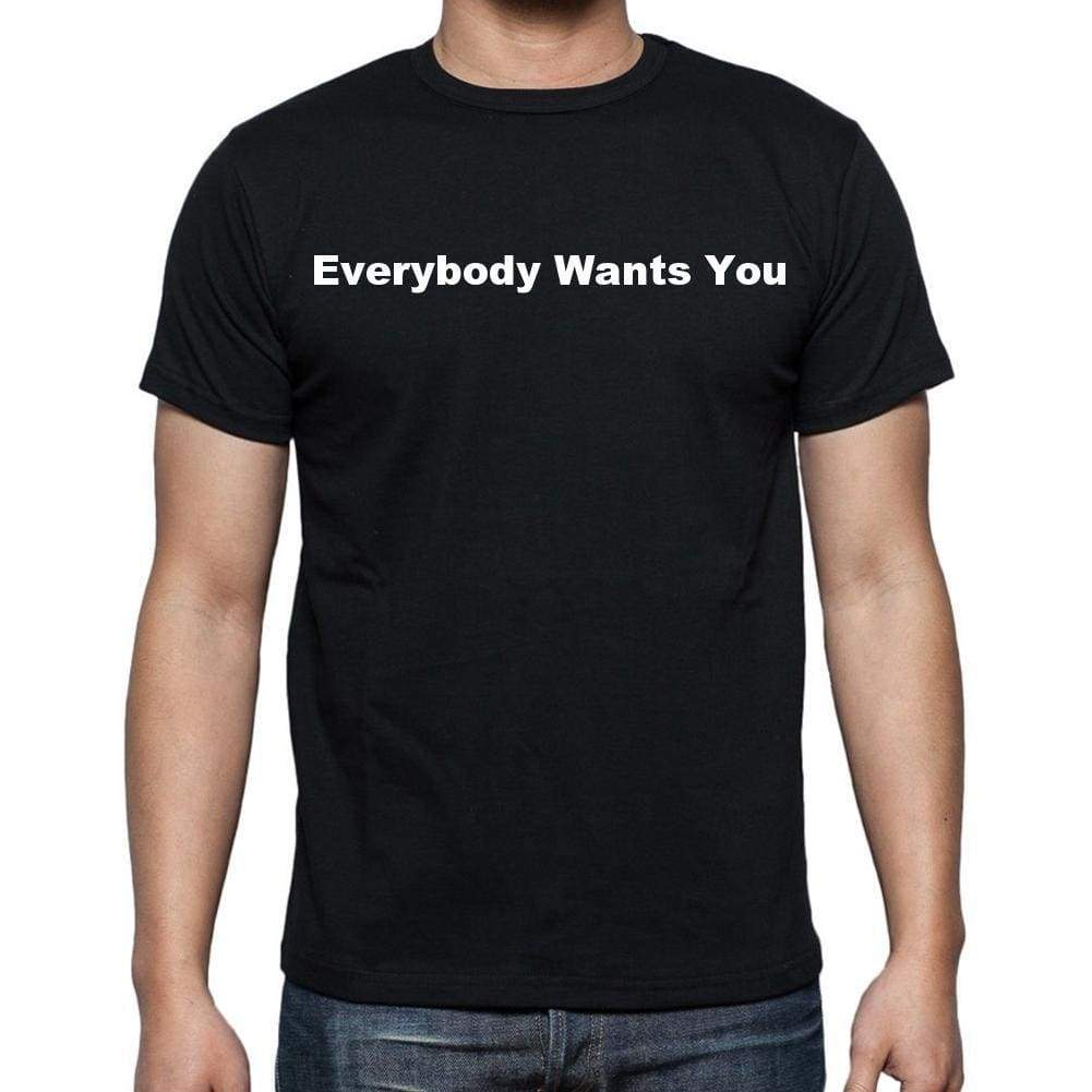 Everybody Wants You Mens Short Sleeve Round Neck T-Shirt - Casual