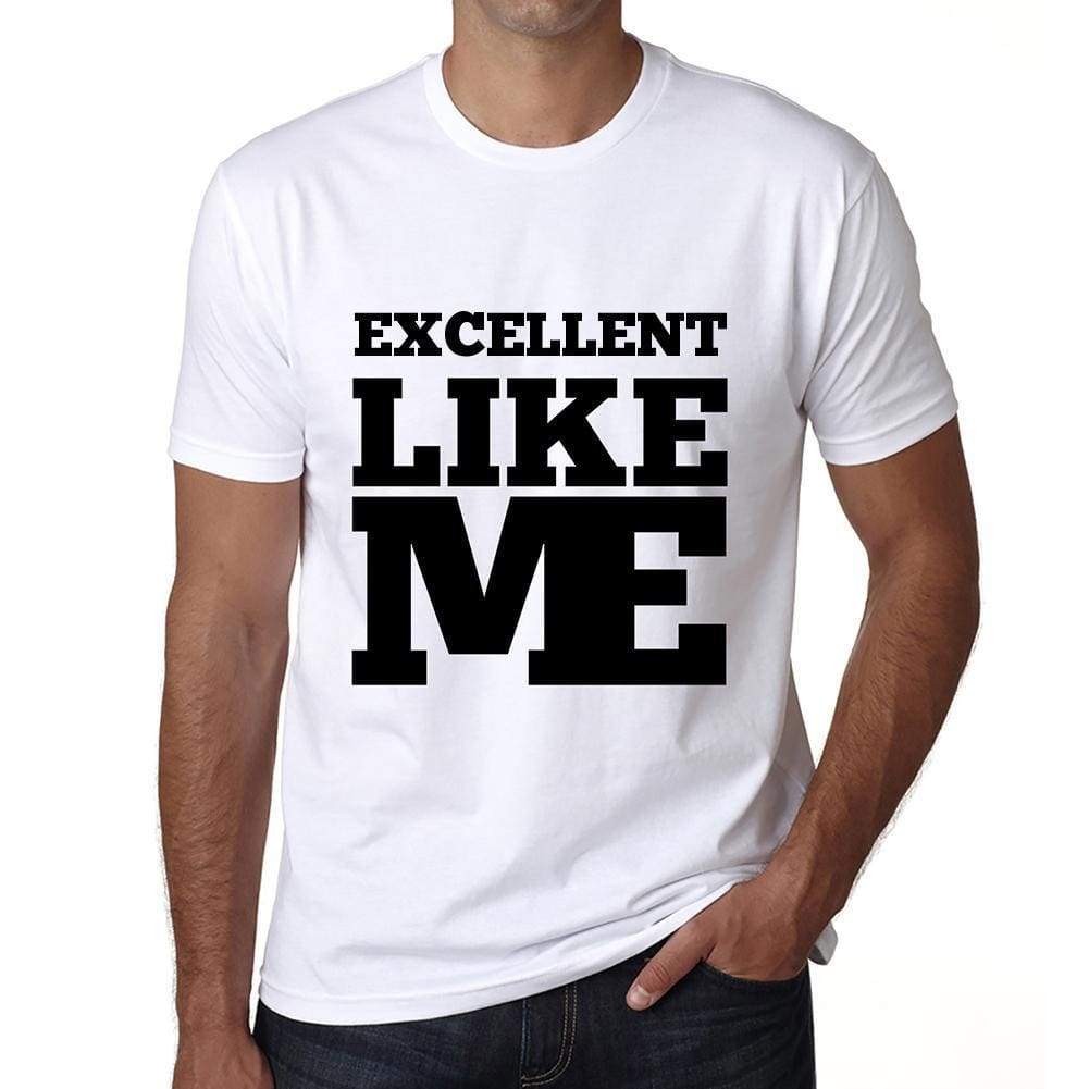 Excellent Like Me White Mens Short Sleeve Round Neck T-Shirt 00051 - White / S - Casual