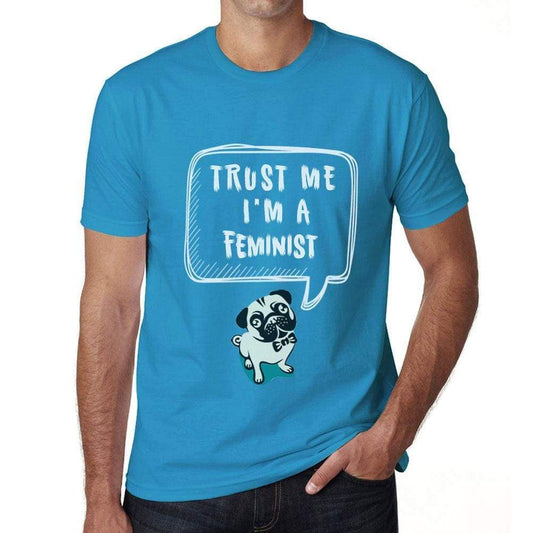 Feminist Trust Me Im A Feminist Mens T Shirt Blue Birthday Gift 00530 - Blue / Xs - Casual
