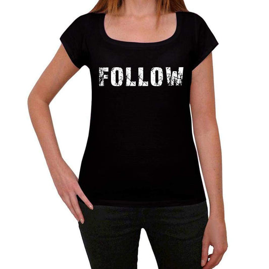 Follow Womens T Shirt Black Birthday Gift 00547 - Black / Xs - Casual