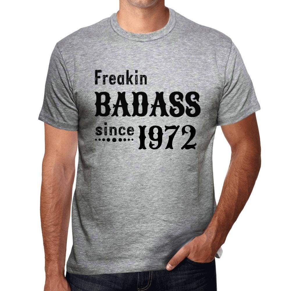 Freakin Badass Since 1972 Mens T-Shirt Grey Birthday Gift 00394 - Grey / S - Casual
