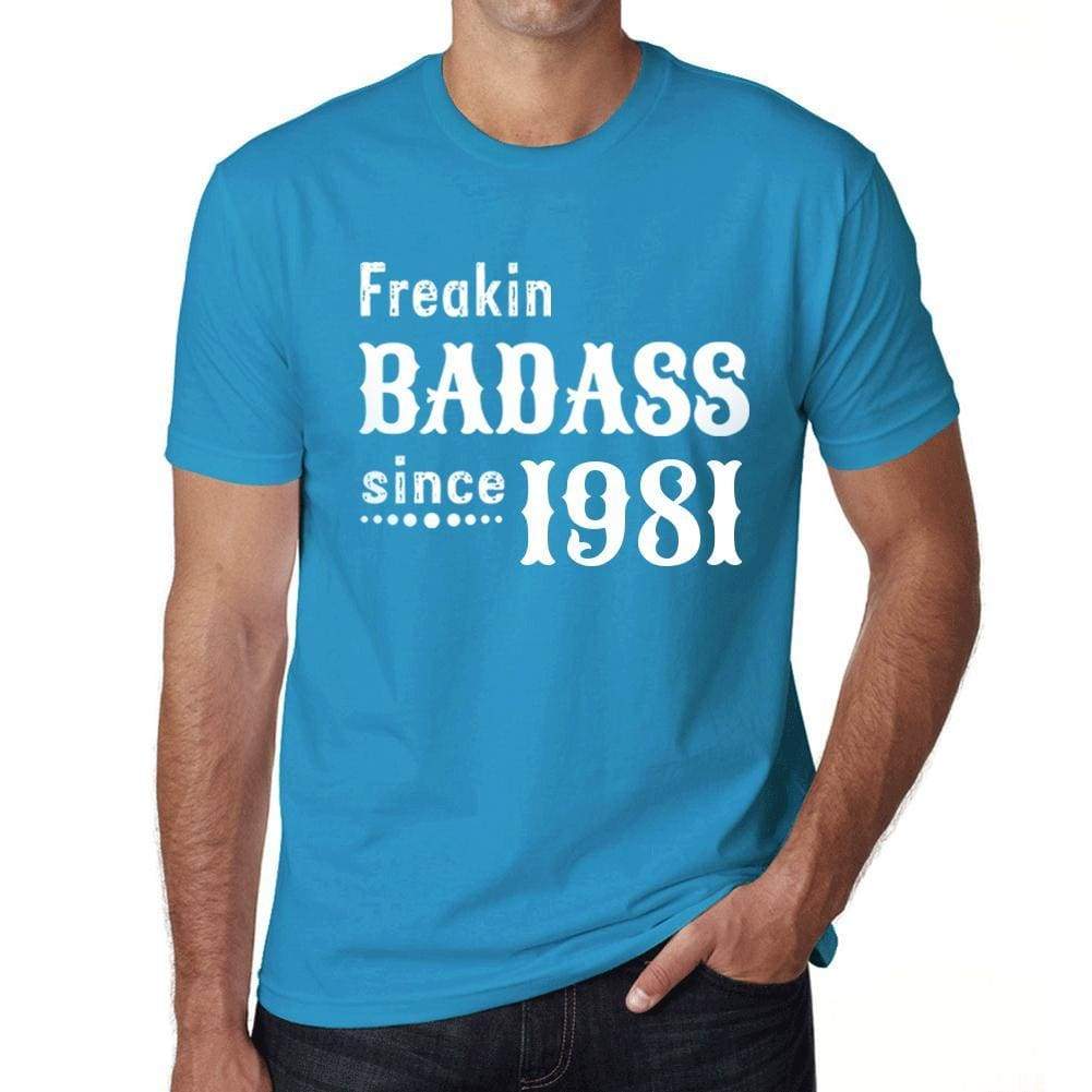 Freakin Badass Since 1981 <span>Men's</span> T-shirt Blue Birthday Gift 00395 - ULTRABASIC