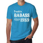 Freakin Badass Since 1989 Mens T-Shirt Blue Birthday Gift 00395 - Blue / Xs - Casual
