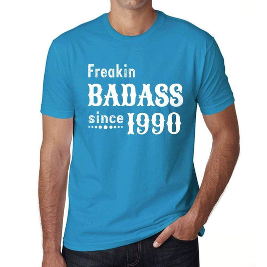 Freakin Badass Since 1990 Mens T-Shirt Blue Birthday Gift 00395 - Blue / Xs - Casual