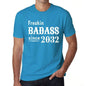 Freakin Badass Since 2032 Mens T-Shirt Blue Birthday Gift 00395 - Blue / Xs - Casual