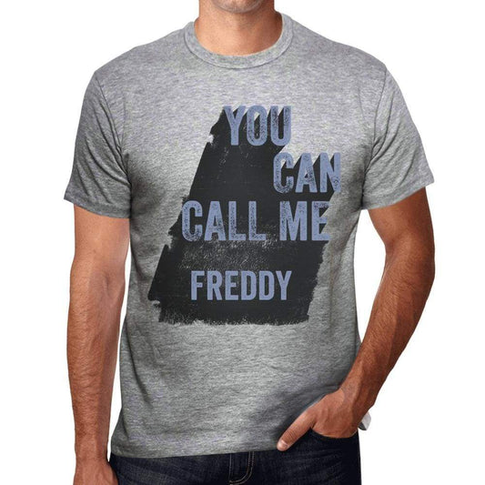 Freddy You Can Call Me Freddy Mens T Shirt Grey Birthday Gift 00535 - Grey / S - Casual
