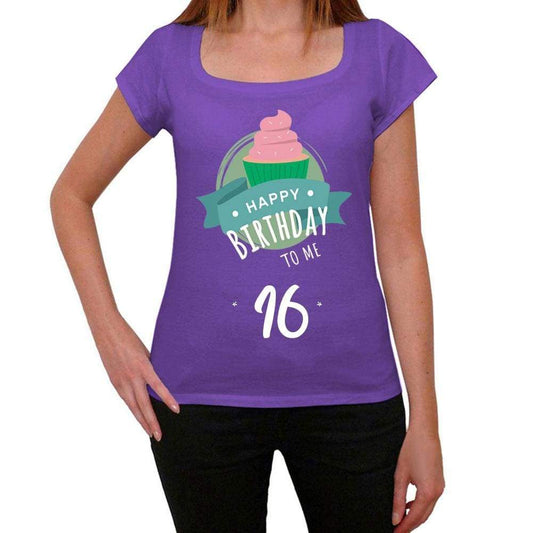 Happy Bday To Me 16 Womens T-Shirt Purple Birthday Gift 00468 - Purple / Xs - Casual
