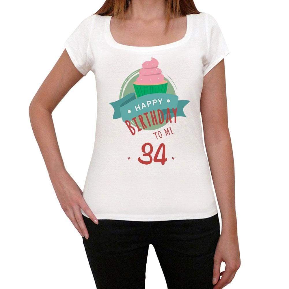 Happy Bday To Me 34 Womens T-Shirt White Birthday Gift 00466 - White / Xs - Casual