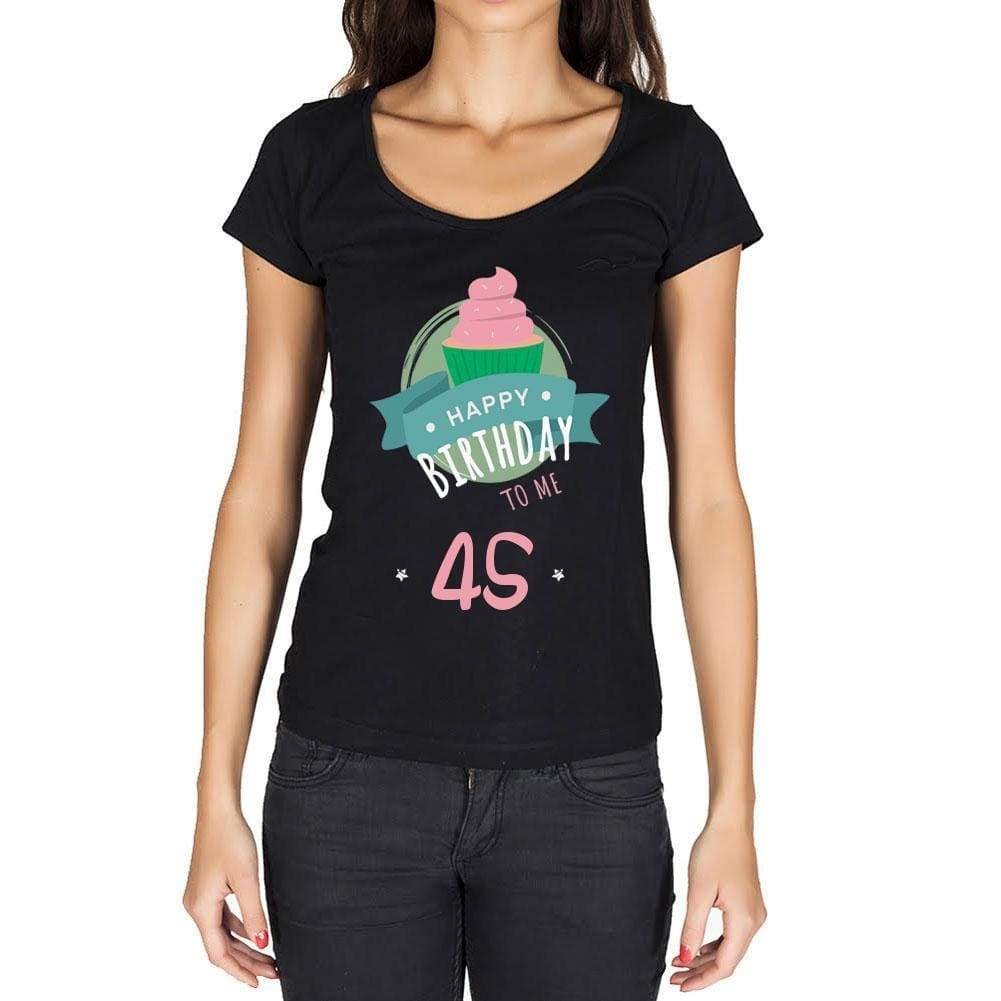 Happy Bday To Me 45 Womens T-Shirt Black Birthday Gift 00467 - Black / Xs - Casual