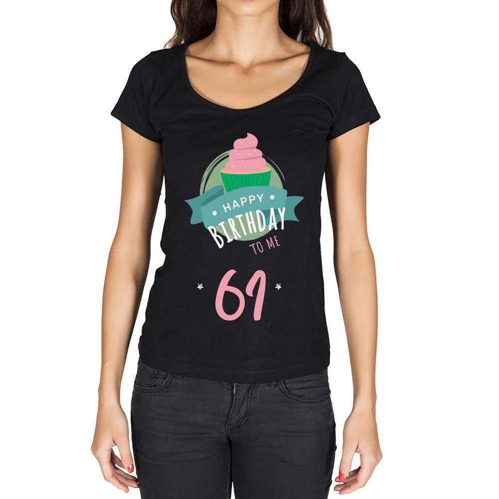 Happy Bday To Me 61 Womens T-Shirt Black Birthday Gift 00467 - Black / Xs - Casual