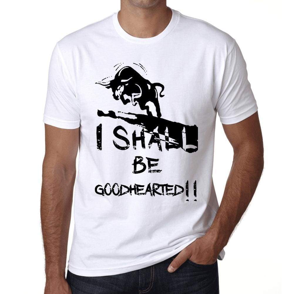 I Shall Be Goodhearted White Mens Short Sleeve Round Neck T-Shirt Gift T-Shirt 00369 - White / Xs - Casual