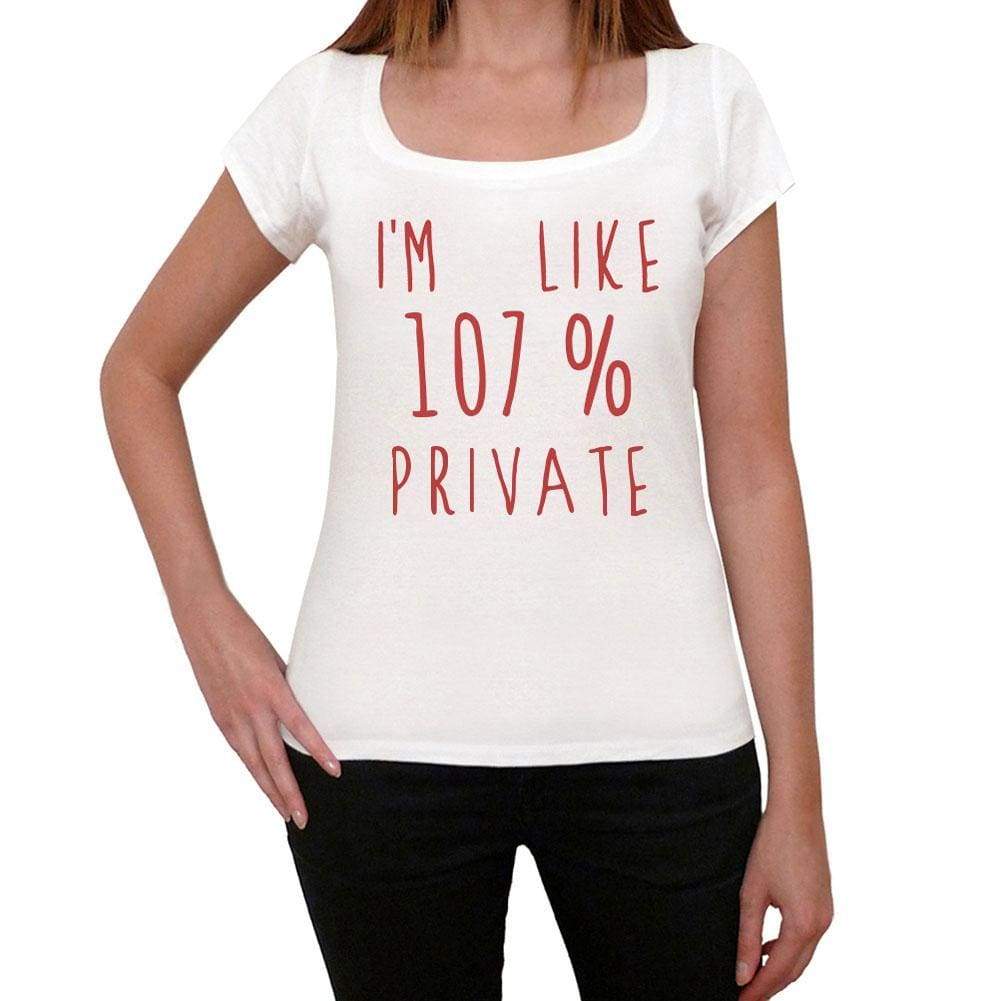 Im 100% Private White Womens Short Sleeve Round Neck T-Shirt Gift T-Shirt 00328 - White / Xs - Casual