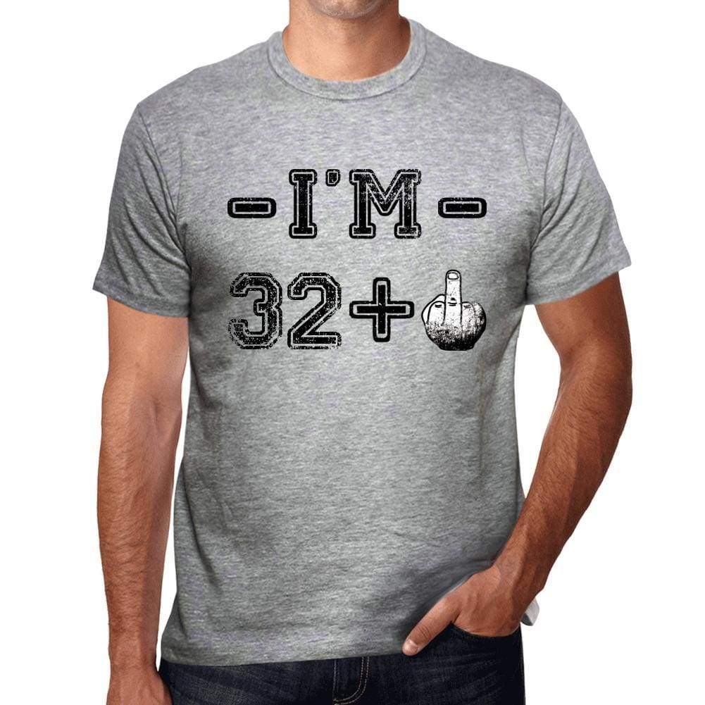 Im 32 Plus Mens T-Shirt Grey Birthday Gift 00445 - Grey / S - Casual