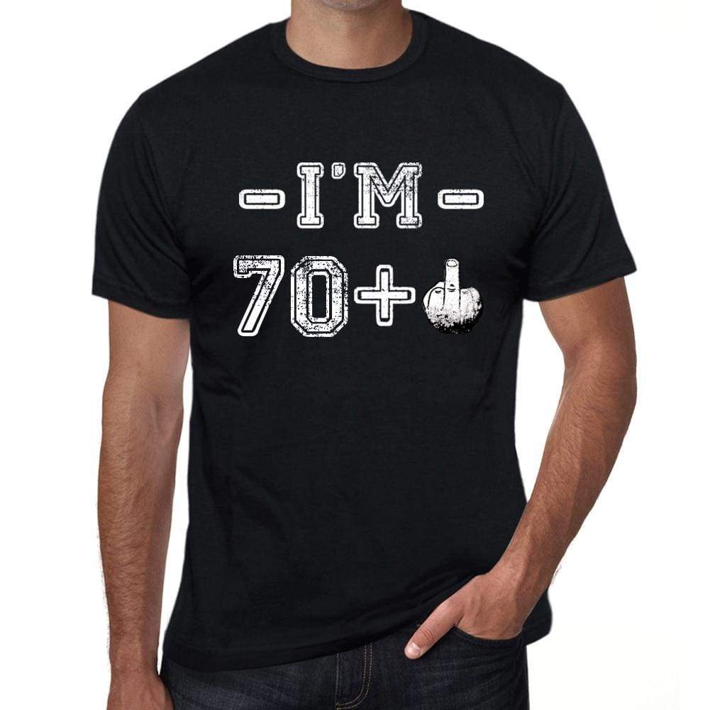 Im 70 Plus Mens T-Shirt Black Birthday Gift 00444 - Black / Xs - Casual
