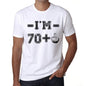 Im 70 Plus Mens T-Shirt White Birthday Gift 00443 - White / Xs - Casual