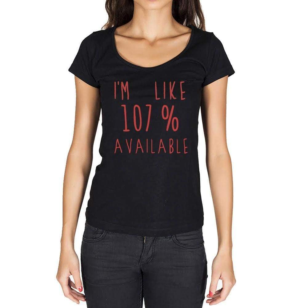 Im Like 100% Available Black Womens Short Sleeve Round Neck T-Shirt Gift T-Shirt 00329 - Black / Xs - Casual