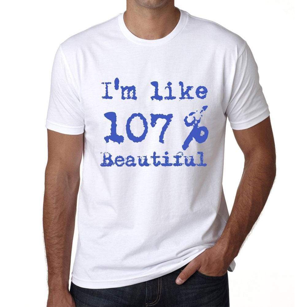 Im Like 100% Beautiful White Mens Short Sleeve Round Neck T-Shirt Gift T-Shirt 00324 - White / S - Casual