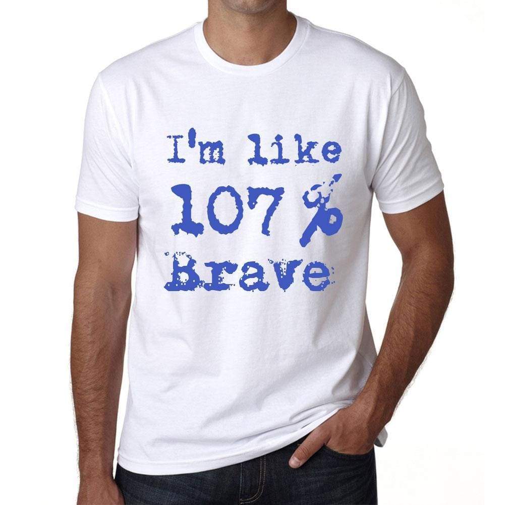 Im Like 100% Brave White Mens Short Sleeve Round Neck T-Shirt Gift T-Shirt 00324 - White / S - Casual