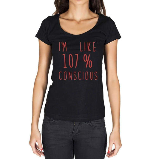 Im Like 100% Conscious Black Womens Short Sleeve Round Neck T-Shirt Gift T-Shirt 00329 - Black / Xs - Casual
