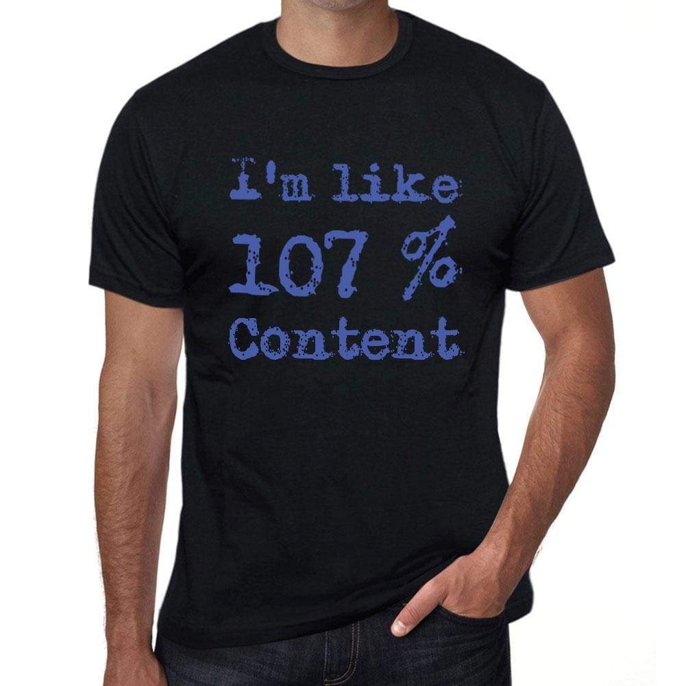 Im Like 100% Content Black Mens Short Sleeve Round Neck T-Shirt Gift T-Shirt 00325 - Black / S - Casual