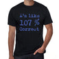 Im Like 100% Correct Black Mens Short Sleeve Round Neck T-Shirt Gift T-Shirt 00325 - Black / S - Casual