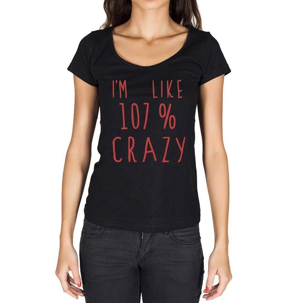 Im Like 100% Crazy Black Womens Short Sleeve Round Neck T-Shirt Gift T-Shirt 00329 - Black / Xs - Casual