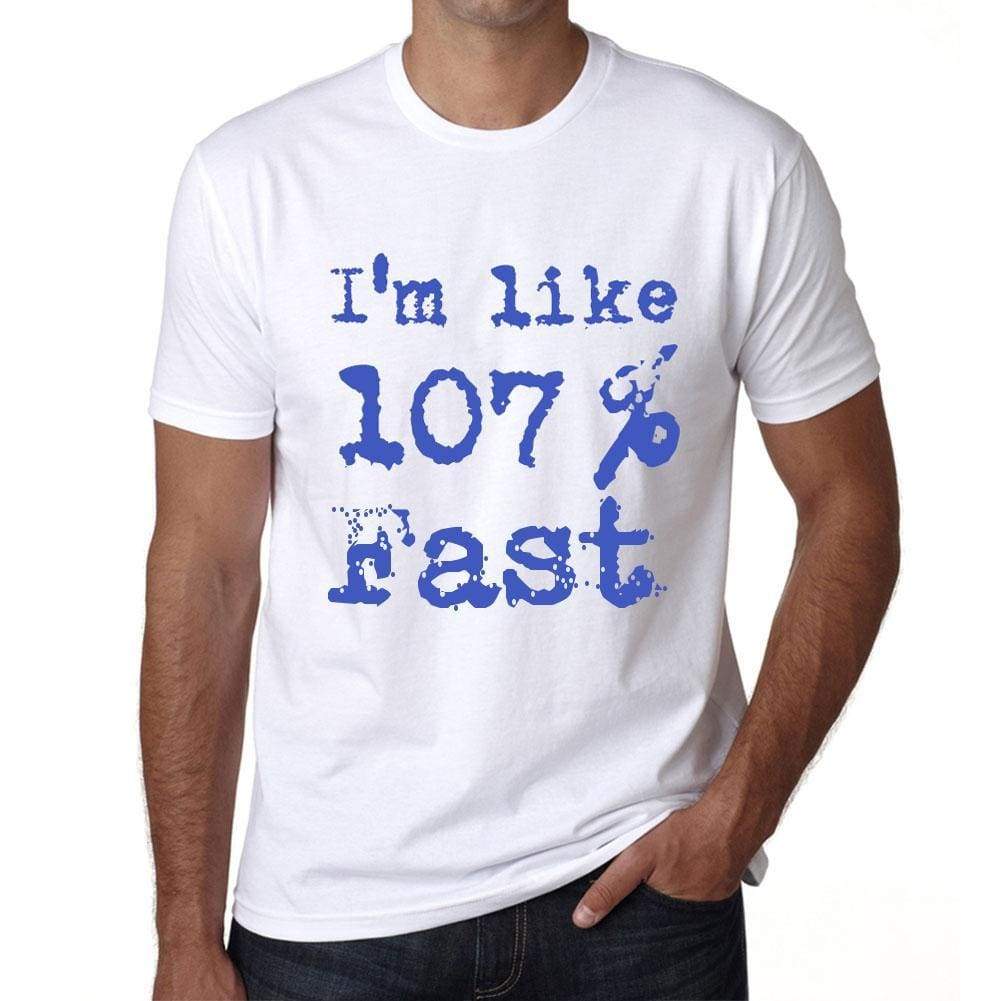 Im Like 100% Fast White Mens Short Sleeve Round Neck T-Shirt Gift T-Shirt 00324 - White / S - Casual