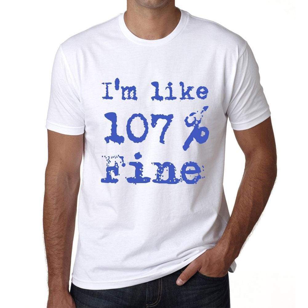Im Like 100% Fine White Mens Short Sleeve Round Neck T-Shirt Gift T-Shirt 00324 - White / S - Casual