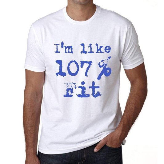 Im Like 100% Fit White Mens Short Sleeve Round Neck T-Shirt Gift T-Shirt 00324 - White / S - Casual