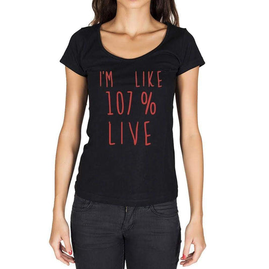Im Like 100% Live Black Womens Short Sleeve Round Neck T-Shirt Gift T-Shirt 00329 - Black / Xs - Casual
