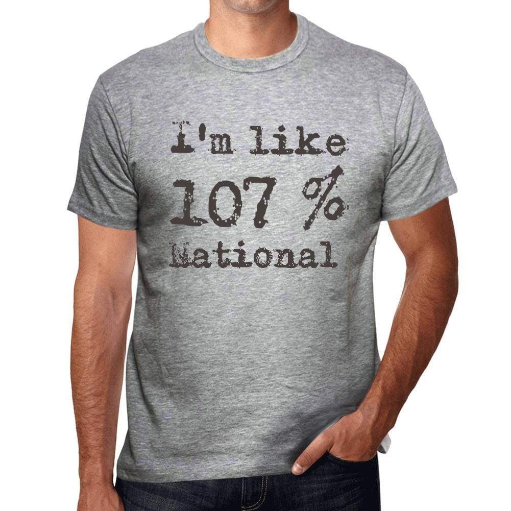 Im Like 100% National Grey Mens Short Sleeve Round Neck T-Shirt Gift T-Shirt 00326 - Grey / S - Casual