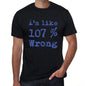 Im Like 100% Wrong Black Mens Short Sleeve Round Neck T-Shirt Gift T-Shirt 00325 - Black / S - Casual