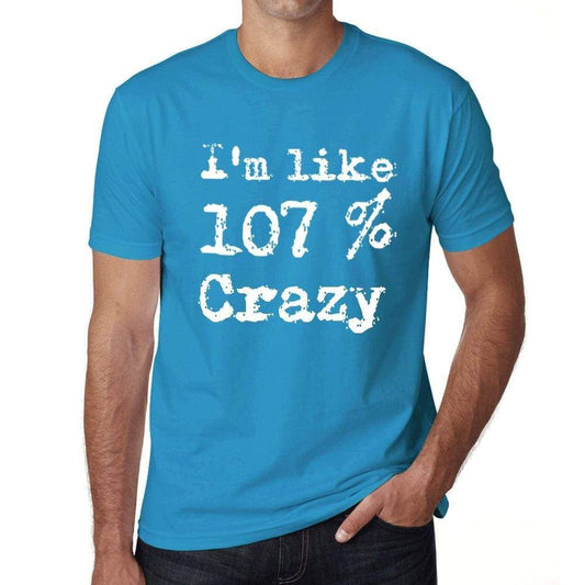 'I'm Like 107% Crazy, Blue, <span>Men's</span> <span><span>Short Sleeve</span></span> <span>Round Neck</span> T-shirt, gift t-shirt 00330 - ULTRABASIC
