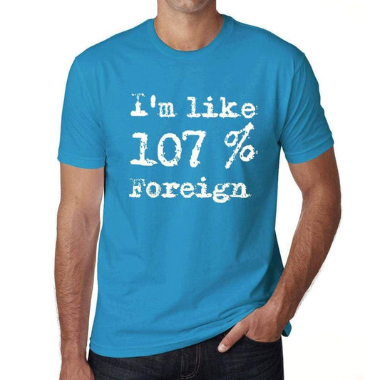 Im Like 107% Foreign Blue Mens Short Sleeve Round Neck T-Shirt Gift T-Shirt 00330 - Blue / S - Casual