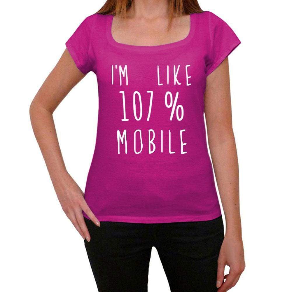Im Like 107% Mobile Pink Womens Short Sleeve Round Neck T-Shirt Gift T-Shirt 00332 - Pink / Xs - Casual