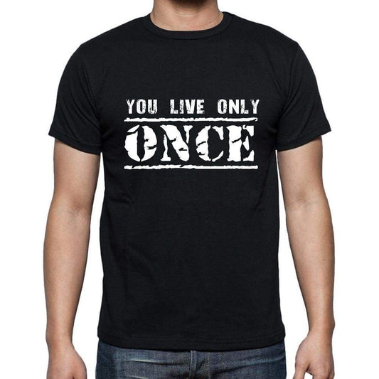 Insiprational Quote T-Shirt You Live Only Once Gift For Him T Shirt For Men T-Shirt Black - T-Shirt